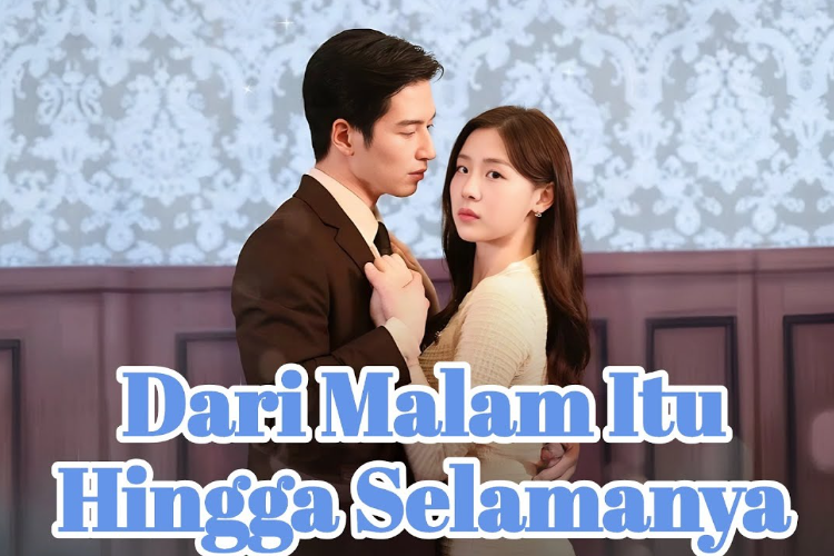 Link Nonton Dari Malam Itu Hingga Selamanya (2026) Full Episode Sub Indo, Kisah Viona Dapatkan Kesempatan Habiskan Satu Malam dengan Pria Tampan dan Kaya Raya