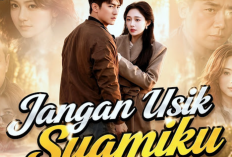 Link Nonton Drama China Jangan Usik Suamiku (2026) Episode 63-64 Subtitle Indo, Nisa Berada di Ambang Kebimbangan