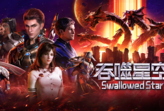 Link Nonton Swallowed Star (2025) Episode 233-234 Subtitle Indonesia, Pertarungan di Tengah Antariksa